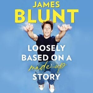 Free Audiobook : Loosely Based on a Made-Up Story, By James Blunt