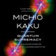 Free Audio Book : Quantum Supremacy, By Michio Kaku