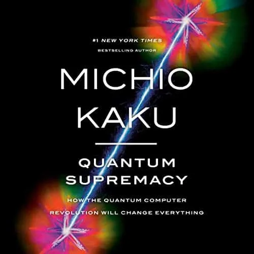 Free Audio Book : Quantum Supremacy, By Michio Kaku