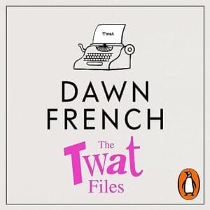 Free Audiobook : The Twat Files, by Dawn French
