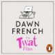 Free Audio Book : The Twat Files, By Dawn French