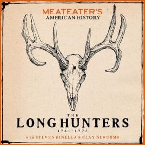 Free Audiobook : MeatEater’s American History: The Long Hunters (1761-1775)