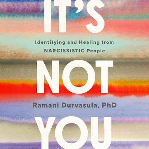 Free Audio Book : It's Not You, By Ramani Durvasula PhD