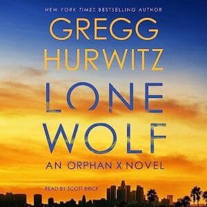 Free Audiobook : Lone Wolf (Orphan X, Evan Smoak 9), By Gregg Hurwitz