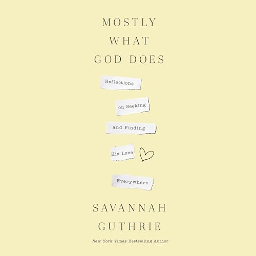 Free Audio Book : Mostly What God Does, By Savannah Guthrie