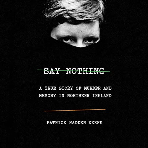 Free Audio Book : Say Nothing, By Patrick Radden Keefe
