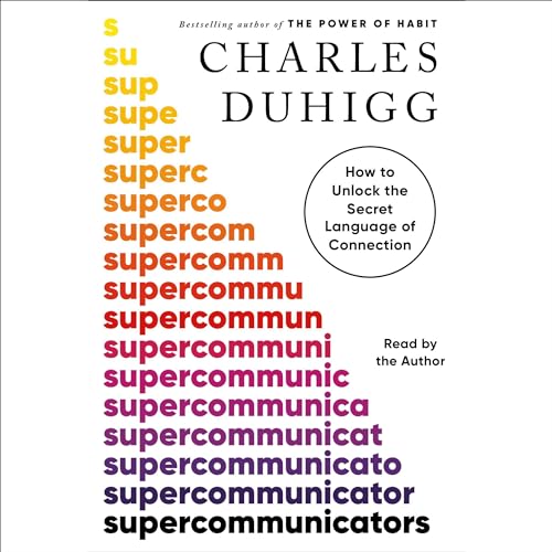 Free Audio Book : Supercommunicators, By Charles Duhigg