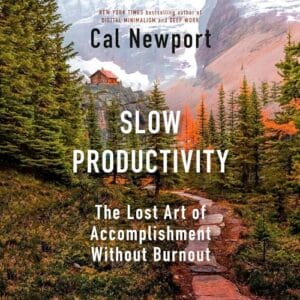 Free Audiobook : Slow Productivity, Good Life, By Cal Newport