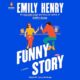 Free Audio Book : Funny Story, By Emily Henry