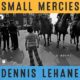 Free Audio Book : Small Mercies, By Dennis Lehane