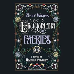 Free Audio Book : Emily Wilde’s Encyclopaedia of Faeries, By Heather Fawcett