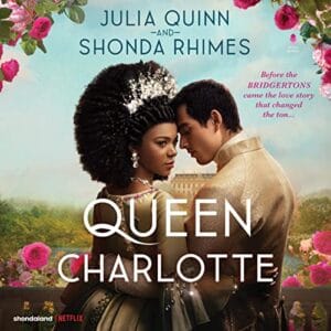 Free Audiobook : Queen Charlotte, By Julia Quinn and Shonda Rhimes