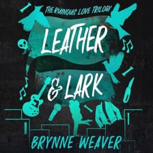 Free Audiobook : Leather & Lark (The Ruinous Love 2), By Brynne Weaver