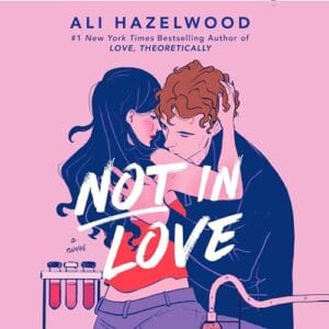 Free Audiobook : Not in Love, By Ali Hazelwood