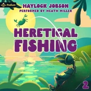 Free Audiobook : Heretical Fishing 2, By Haylock Jobson