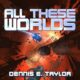 Free Audio Book All These Worlds (Bobiverse, Book 3), By Dennis E. Taylor