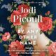 Free Audio Book : By Any Other Name, By Jodi Picoult