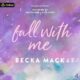 Free Audio Book : Fall with Me (Playing for Keeps, Book 4), By Becka Mack