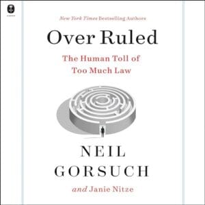 Free Audiobook : Over Ruled, By Neil Gorsuch and Janie Nitze