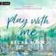 Free Audio Book Play with Me (Playing for Keeps, Book 2), By Becka Mack