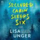 Free Audio Book : Secluded Cabin Sleeps Six, By Lisa Unger