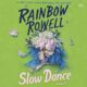 Free Audio Book : Slow Dance, By Rainbow Rowell