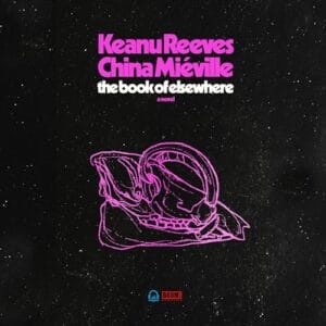 Free Audiobook : The Book of Elsewhere, By Keanu Reeves and China Miéville