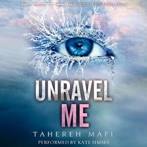 Free Audiobook : Unravel Me, By Tahereh Mafi