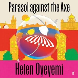 Free Audiobook : Parasol Against the Axe, By Helen Oyeyemi