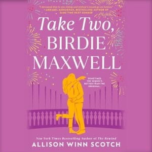 Free Audiobook : Take Two, Birdie Maxwell, By Allison Winn Scotch