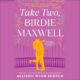 Free Audio Book : Take Two, Birdie Maxwell, By Allison Winn Scotch