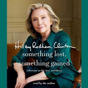 Free Audiobook : Something Lost, Something Gained, By Hillary Rodham Clinton