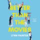 Free Audiobook : Better Than the Movies, By Lynn Painter