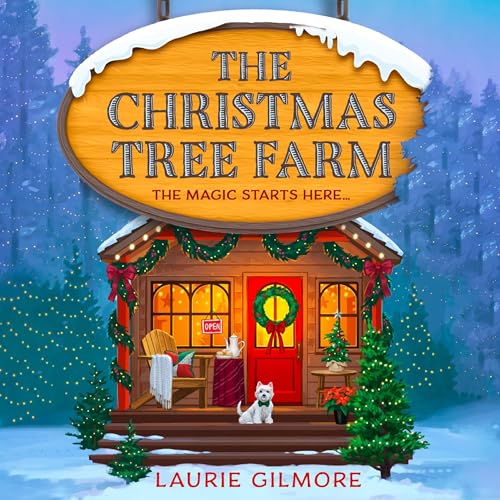 Free Audiobook : The Christmas Tree Farm (The Dream Harbour, Book 3), By Laurie Gilmore