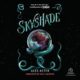 Free Audiobook : Skyshade (The Lightlark Saga, Book 3), by Alex Aster