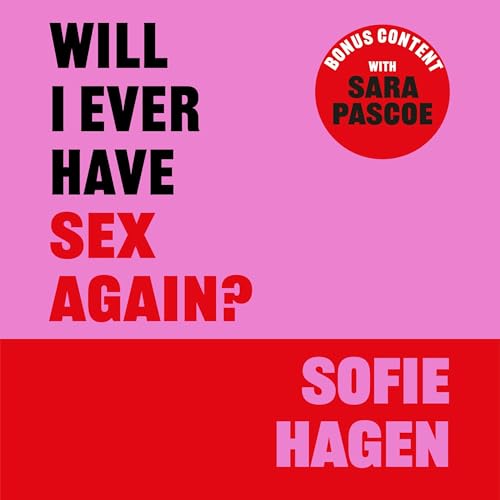 Free Audiobook : Will I Ever Have Sex Again?, by Sofie Hagen