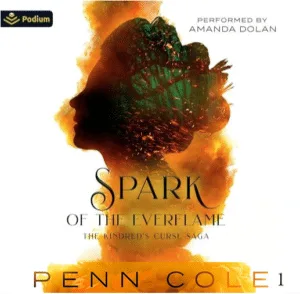 Free Audiobook : Spark of the Everflame (The Kindred’s Curse Saga 1), by Penn Cole