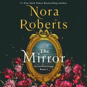 Free Audiobook : The Mirror (The Lost Bride Trilogy, Book 2), by Nora Roberts