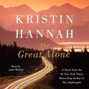 Free Audiobook : The Great Alone, by Kristin Hannah