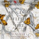 Free Audio Book : A Kingdom of Flesh and Fire (Dramatized Adaptation), by Jennifer L. Armentrout