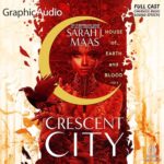 Free Audio Book : House of Earth and Blood (Dramatized Adaptation), by Sarah J. Maas