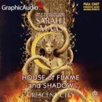 Free Audio Book : House of Flame and Shadow (Dramatized Adaptation), by Sarah J. Maas