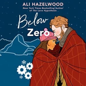 Free Audiobook : Below Zero, By Ali Hazelwood