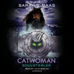 Free Audiobook : Catwoman - Soulstealer, by Sarah J. Maas