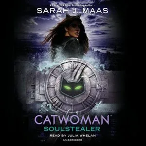 Free Audiobook : Catwoman – Soulstealer, by Sarah J. Maas