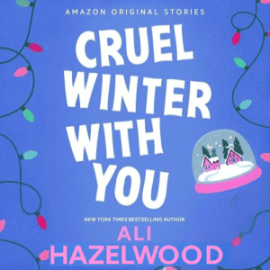 Free Audiobook : Cruel Winter with You, By Ali Hazelwood
