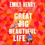 Free Audiobook : Great Big Beautiful Life, By Emily Henry