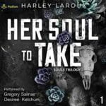 Free Audiobook : Her Soul to Take, By Harley LaRoux