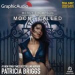 Free Audiobook : Moon Called (Dramatized Adaptation), by Patricia Briggs