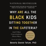 Free Audiobook : Why Are All the Black Kids Sitting Together in the Cafeteria?, by Beverly Daniel Tatum